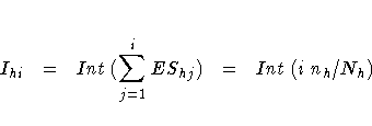 I_{hi} =
Int ( \sum_{j=1}^i ES_{hj} )
=
Int ( i n_h / N_h )