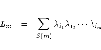 L_m =
\sum_{S(m)} \lambda_{i_1} \lambda_{i_2} ... \lambda_{i_m}