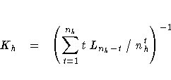 K_h =
( \sum_{t=1}^{n_h} tL_{n_h-t}/n_h^t ) ^{-1}