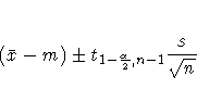 (\bar{x} - m) +- t_{1-\frac{\alpha}2,n-1} { \frac{s}{\sqrt{n}} }