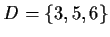 $D=\{3,5,6\}$