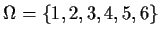 $\Omega=\{1,2,3,4,5,6\}$