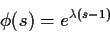 \begin{displaymath}\phi(s) = e^{\lambda(s-1)}
\end{displaymath}