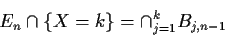 \begin{displaymath}E_n\cap \{ X=k\} =\cap_{j=1}^k B_{j,n-1}
\end{displaymath}