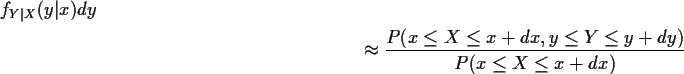 \begin{multline*}f_{Y\vert X}(y\vert x)dy \\
\approx \frac{ P(x \le X \le x+dx, y \le Y \le y+dy)}{P(x
\le X \le x+dx)}
\end{multline*}