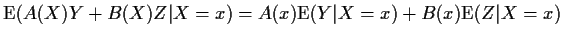 ${\rm E}(A(X)Y+B(X)Z\vert X=x) = A(x){\rm E}(Y\vert X=x) +B(x){\rm E}(Z\vert X=x)$