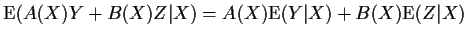 ${\rm E}(A(X)Y+B(X)Z\vert X) = A(X){\rm E}(Y\vert X) +B(X){\rm E}(Z\vert X)$