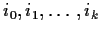 $i_0,i_1,\ldots,i_k$