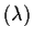 $(\lambda)$
