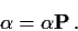 \begin{displaymath}\alpha = \alpha {\bf P}\, .
\end{displaymath}