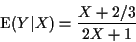 \begin{displaymath}{\rm E}(Y\vert X) = \frac{X+2/3}{2X+1}
\end{displaymath}