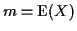 $m={\rm E}(X)$