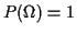 $P(\Omega)=1$
