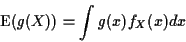 \begin{displaymath}{\rm E}(g(X)) = \int g(x) f_X(x) dx
\end{displaymath}
