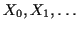 $X_0,X_1,\ldots$