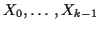 $X_0,\ldots,X_{k-1}$