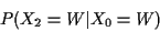 \begin{displaymath}P(X_2=W\vert X_0=W) \hspace*{230pt}
\end{displaymath}