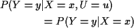 \begin{align*}P(Y=y &\vert X=x,U=u)
\\
&= P(Y=y\vert X=x)
\end{align*}
