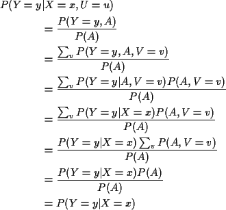 \begin{align*}P(Y=y &\vert X=x,U=u)
\\
& = \frac{P(Y=y,A)}{P(A)}
\\
& = \frac{...
...}
\\
& = \frac{ P(Y=y\vert X=x)P(A)}{P(A)}
\\
&= P(Y=y\vert X=x)
\end{align*}