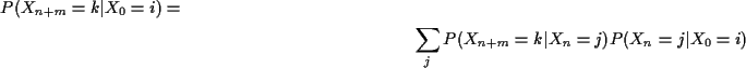 \begin{multline*}P(X_{n+m}=k\vert X_0=i) =
\\
\sum_j P(X_{n+m}=k\vert X_n=j)P(X_n=j\vert X_0=i)
\end{multline*}
