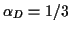 $\alpha_D=1/3$