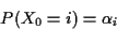 \begin{displaymath}P(X_0=i) = \alpha_i
\end{displaymath}