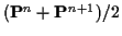 $({\bf P}^n+{\bf P}^{n+1})/2$