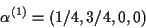 \begin{displaymath}\alpha^{(1)} = (1/4,3/4,0,0)
\end{displaymath}