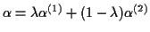 $\alpha=\lambda\alpha^{(1)}+(1-\lambda)\alpha^{(2)}$