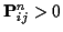 ${\bf P}^n_{ij} > 0$