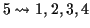 $5 \leadsto 1,2,3,4$
