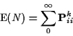 \begin{displaymath}{\rm E}(N) = \sum_0^\infty {\bf P}^k_{ii}
\end{displaymath}