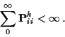 \begin{displaymath}\sum_0^\infty {\bf P}^k_{ii} < \infty \, .
\end{displaymath}