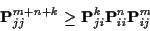 \begin{displaymath}{\bf P}^{m+n+k}_{jj} \ge {\bf P}^k_{ji} {\bf P}^n_{ii}{\bf P}^m_{ij}
\end{displaymath}