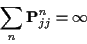 \begin{displaymath}\sum_n {\bf P}^n_{jj} = \infty
\end{displaymath}
