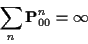 \begin{displaymath}\sum_n {\bf P}^n_{00} = \infty
\end{displaymath}