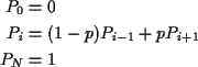 \begin{align*}P_0 & =0
\\
P_i & = (1-p) P_{i-1}+pP_{i+1}
\\
P_N & = 1
\end{align*}