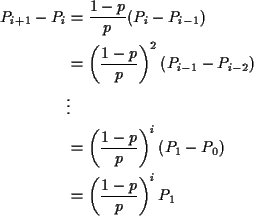\begin{align*}P_{i+1}-P_{i} &= \frac{1-p}{p} (P_{i}-P_{i-1})
\\
& = \left( \fra...
...}\right)^{i} (P_1-P_{0})
\\
& = \left( \frac{1-p}{p}\right)^{i}P_1
\end{align*}