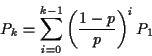 \begin{displaymath}P_k = \sum_{i=0}^{k-1} \left( \frac{1-p}{p}\right)^i P_1
\end{displaymath}