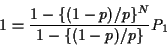 \begin{displaymath}1=\frac{1-\{(1-p)/p\}^N}{1-\{(1-p)/p\}} P_1
\end{displaymath}
