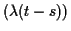 $(\lambda(t-s))$