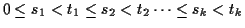 $ 0 \le s_1 < t_1 \le s_2 < t_2 \cdots \le s_k < t_k$