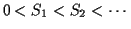 $0 < S_1 <S_2 < \cdots $