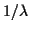$1/\lambda$