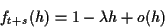 \begin{displaymath}f_{t+s}(h) = 1-\lambda h+o(h)
\end{displaymath}