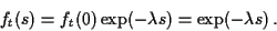 \begin{displaymath}f_t(s) = f_t(0) \exp(-\lambda s) = \exp(-\lambda s)\, .
\end{displaymath}