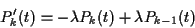 \begin{displaymath}P_k^\prime(t) = -\lambda P_k(t) + \lambda P_{k-1}(t)
\end{displaymath}