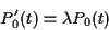 \begin{displaymath}P^\prime_0(t) = \lambda P_0(t)
\end{displaymath}