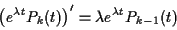 \begin{displaymath}\left(e^{\lambda t}P_k(t)\right)^\prime = \lambda e^{\lambda t}P_{k-1}(t)
\end{displaymath}