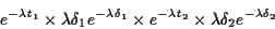 \begin{displaymath}e^{-\lambda t_1} \times \lambda\delta_1 e^{-\lambda \delta_1}...
... e^{-\lambda t_2} \times \lambda\delta_2 e^{-\lambda \delta_2}
\end{displaymath}